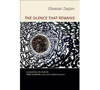 Ghassan Zaqtan The Silence That Remains: Selected Poems (Tascabile)