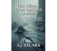The Silence That Spoke in Symbols Dismantling Archetypes, Emotion, and the Illusion of Light