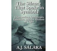 The Silence That Spoke in Symbols: Dismantling Archetypes, Emotion, and the Illusion of Light