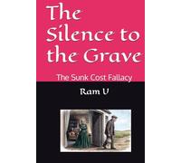 The Silence to the Grave: The Sunk Cost Fallacy