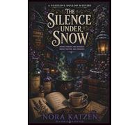 The Silence Under Snow: A Cozy Paranormal Witch Mystery with Magical Secrets, a Locked-Room Murder, and Slow-Burn Romance