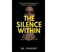 The Silence Within: Reflections on Solitude, Silence, and the Unheard Self