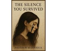 The Silence You Survived: “Healing the Wounds No One Could See”