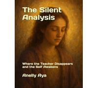 The Silent Analysis: Where the Teacher Disappears and the Self Awakens