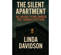 The Silent Apartment: The Chicago Tylenol Murders That Changed Everything