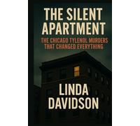 The Silent Apartment: The Chicago Tylenol Murders That Changed Everything