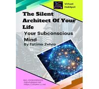 The Silent Architect of Your Life: How Your Subconscious Mind Builds Success - or Keeps You Stuck in the Same Story