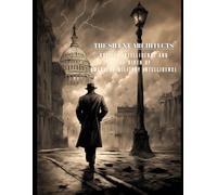 The Silent Architects - British Intelligence and the Birth of American Military Intelligence