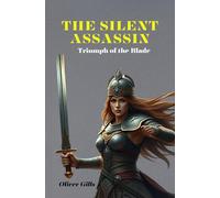 The Silent Assassin: Triumph of the Blade