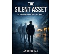 The Silent Asset: The Mission Was Real. The Truth Wasn’t.