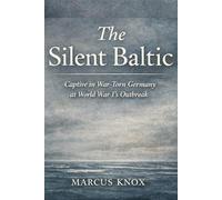 The Silent Baltic: Captive in War-Torn Germany at World WarI’s Outbreak