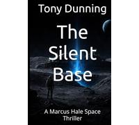 The Silent Base: A Marcus Hale Space Thriller