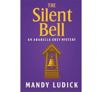 The Silent Bell: An Arabella Grey Mystery