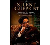 The Silent Blueprint: Healing the Heart Through Love Therapy