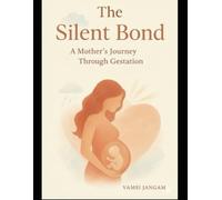 The Silent Bond: A Mother's Journey Through Gestation
