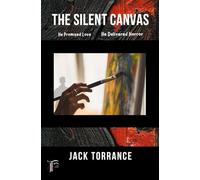 The Silent Canvas: He Promised Love. He Delivered Horror.