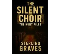 The Silent Choir: The Hunt Files