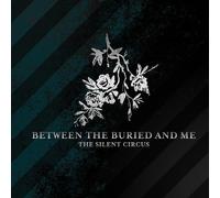 The Silent Circus (Reissue) by Between the Buried and Me (2006-10-03)