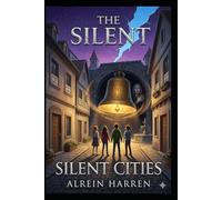 THE SILENT CITIES: Book Two of the Chrono Compass Society