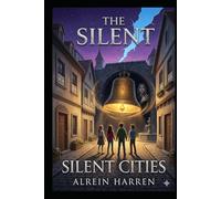 THE SILENT CITIES: Book Two of the Chrono Compass Society