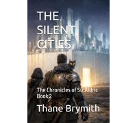 THE SILENT CITIES: The Chronicles of Sir Aldric Book 2