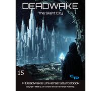 The Silent City: A Deadwake Universe Source-Book