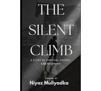 The Silent Climb: A Story of Survival, Silence, and Becoming