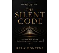 THE SILENT CODE: How Confident People Communicate Without Saying a Word: 3