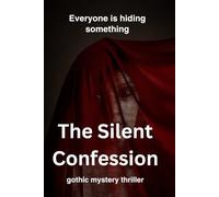 The Silent Confession: A Psychological Thriller Where Silence Becomes the Deadliest Crime