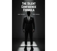 The Silent Confidence Formula: How to Command Respect Without Being Loud