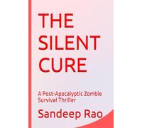 THE SILENT CURE: A Post-Apocalyptic Zombie Survival Thriller: 2
