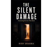 The Silent Damage: Uncovering the love that hurts
