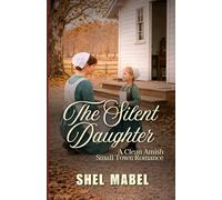 The Silent Daughter: A Clean Amish Small Town Romance