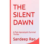 THE SILENT DAWN: A Post-Apocalyptic Survival Thriller: 3