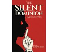 The Silent Dominion: Unmasking The System