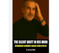 The Silent Drift in his Mind: Outsmarting Alzheimer’s Disease in Men After 50