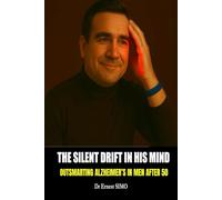 The Silent Drift in His Mind: Outsmarting Alzheimer's Disease in Men After 50