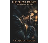 The Silent Driver: A Novel Inspired By True Stories