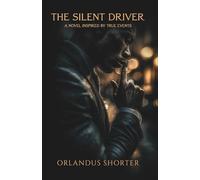 The Silent Driver: A Novel Inspired By True Stories: A Novel Inspired By True Events