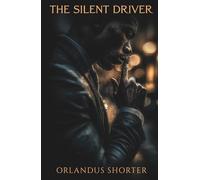The Silent Driver: A Novel Inspired By True Stories: A Novel Inspired By True Events
