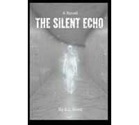 THE SILENT ECHO: Grief doesn’t just linger. Sometimes, it learns how to speak.