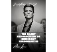 The silent endorsement of dominant personalities: Invisible Patterns of Social Life