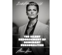 The silent endorsement of dominant personalities: Invisible Patterns of Social Life