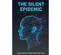 The Silent Epidemic: Understanding the Global Mental Health Crisis