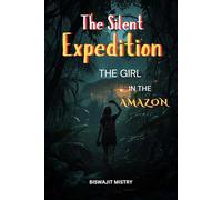 The Silent Expedition: The Girl in the Amazon (NOVEL): Mysterious thriller