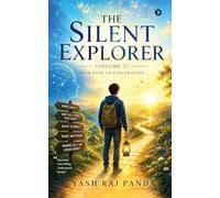 THE SILENT EXPLORER (Volume 1): From Pain to Exploration
