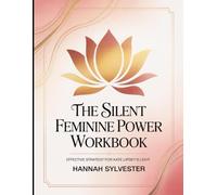 The Silent Feminine Power Workbook: Effective Strategy for Kate lipsey's Light