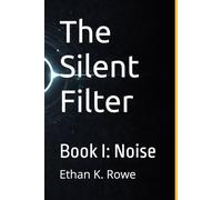 The Silent Filter: Book I: Noise