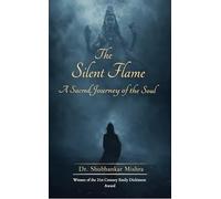 The Silent Flame A spiritual journey of the soul