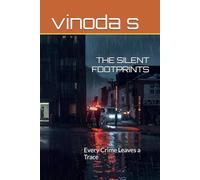 THE SILENT FOOTPRINTS: Every Crime Leaves a Trace